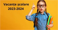 Vacanțe școlare pentru anul de studii 2023-2024