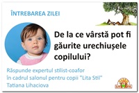 De la ce vârstă pot fi găurite urechiușele copilului?